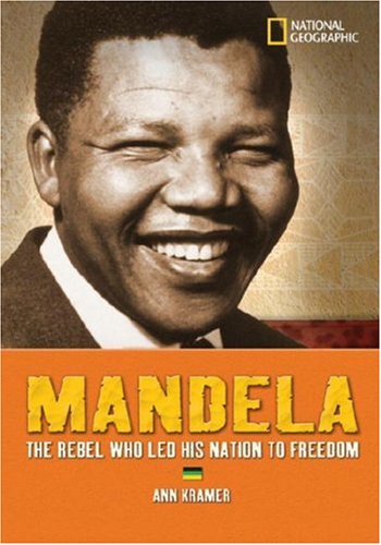 World History Biographies: Mandela: The Rebel Who Led His Nation to Freedom (National Geographic World History Biographies)