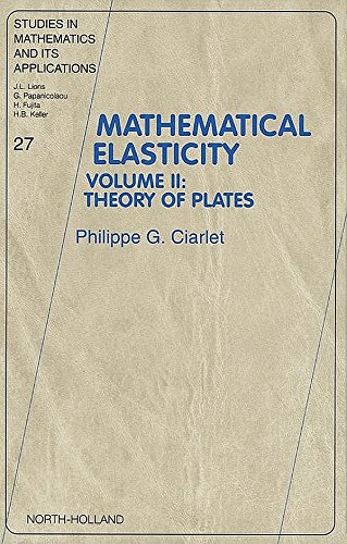 Mathematical Elasticity: Volume II: Theory of Plates (Studies in Mathematics and its Applications)