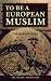To Be a European Muslim