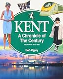 Kent : a chronicle of the century