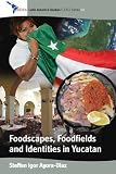 Foodscapes, Foodfields, and Identities in Yucatan (Cedla Latin America Studies)
