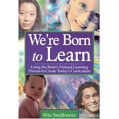 We're Born to Learn: Using the Brain's Natural Learning Process to Create Today's Curriculum