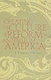 Creating the Culture of Reform in Antebellum America