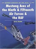 Mustang Aces of the Ninth & Fifteenth Air Forces & the RAF (Osprey Aircraft of the Aces, No 7)