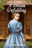 A Dream Unfolding (Prescott Pioneers #1)