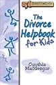 The Divorce Helpbook for Kids (Rebuilding Books, for Divorce and Beyond)