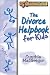 The Divorce Helpbook for Kids (Rebuilding Books; For Divorce and Beyond)
