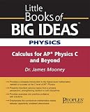 Little Books of Big Ideas Physics: Calculus for AP Physics C and Beyond (Little Books of Big Ideas)