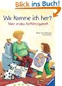 Wo komme ich her?: Mein erstes Aufkl�rungsbuch