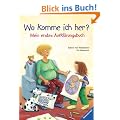 Wo komme ich her?: Mein erstes Aufkl�rungsbuch