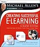 Michael Allen's E-Learning Library: Creating Successful E-Learning : A Rapid System For Getting It Right First Time, Every Time (Michael Allen's E-Library)
