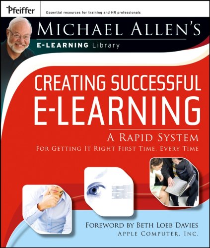 Creating Successful e-Learning: Rapid Prototyping: A Rapid System for Getting it Right First Time, Every Time (Pfeiffer Essential Resources for Training and HR Professionals)