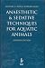 Anaesthesia and Sedative Techniques for Fish