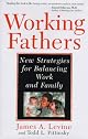 Working Fathers: New Strategies for Balancing Work and Family