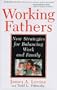 Working Fathers: New Strategies For Balancing Work And Family