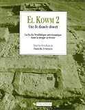 El Kowm 2, une �le dans le d�sert : La fin du N�olithique pr�c�ramique dans la steppe syrienne