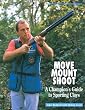 Move, Mount, Shoot: Champion's Guide to Sporting Clays