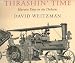 Thrashin' Time: Harvest Days in the Dakotas by David Weitzman ISBN 1567921108