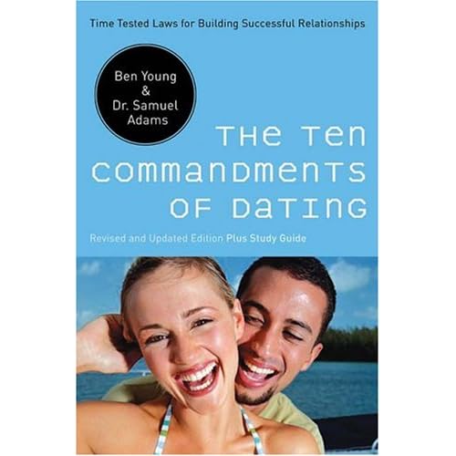 The Ten Commandments of Dating: Time-Tested Laws for Building Successful Relationships by at Amazon.com The Ten Commandments of Dating: Time-Tested Laws for Building Successful Relationships by