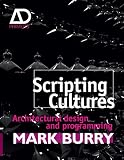 Scripting cultures : architectural design and programming