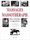 Livres Massages - Massages et massoth�rapie: Effets, techniques et applications