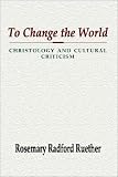 Buy : To Change the World: Christology and Cultural Criticism