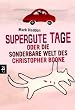 Supergute Tage oder Die sonderbare Welt des Christopher Boone