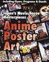 Anime Poster Art: Japan's Movie House Masterpieces