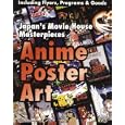 Anime Poster Art: Japan's Movie House Masterpieces by Tomokazu Nagai, Takako Aoyama, Clive France, and Patrick Macias