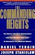 The Commanding Heights: the Battle Between Government & the Marketplace That Is Remaking the Modern World