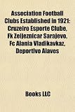 Association Football Clubs Established in 1921: Cruzeiro Esporte Clube, FC Alania Vladikavkaz, S.C. Braga, FK Eljezni AR Sarajevo: Cruzeiro Esporte ... C.D. Santa Clara, SpVgg Bayreuth, CD Jávea