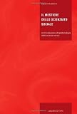 Il mestiere dello scienziato sociale. Un'introduzione all'epistemologia delle scienze sociali (Libri di base di filosofia)