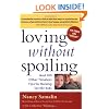 Loving without Spoiling : And 100 Other Timeless Tips for Raising Terrific Kids