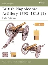 British Napoleonic Artillery 1793-1815: Field Artillery v. 1 (New Vanguard)