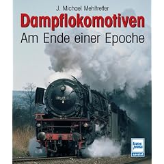 Dampflokomotiven - Am Ende einer Epoche (Gebundene Ausgabe)