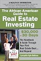 The African-American Guide to Real Estate Investing: $30,000 In 30 Days: The Handbook & Guide Through Your First Real Estate Deal...and Beyond