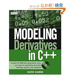 【クリックでお店のこの商品のページへ】Modeling Derivatives in C++ (Wiley Finance): Justin London: 洋書