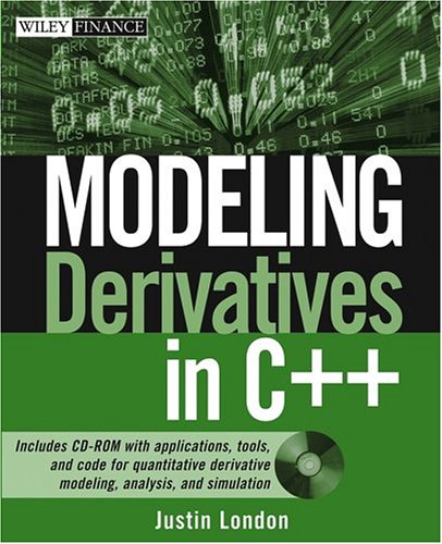 Modeling Derivatives in C++ (Wiley Finance) Modeling Derivatives in C++ (Wiley Finance)