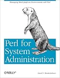 Perl for System Administration: Managing multi-platform environments with Perl