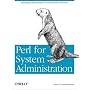 Perl for System Administration: Managing multi-platform environments with Perl