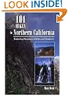 101 Hikes in Northern California: Exploring Mountains, Valleys, and Seashore