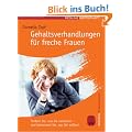 Gehaltsverhandlungen f�r freche Frauen: Fordern Sie, was Sie verdienen - und bekommen Sie, was Sie wollen!