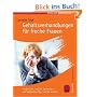 Gehaltsverhandlungen f�r freche Frauen: Fordern Sie, was Sie verdienen - und bekommen Sie, was Sie wollen!