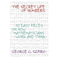 The Secret Life of Numbers: 50 Easy Pieces on How Mathematicians Work and Think