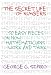 The Secret Life of Numbers: 50 Easy Pieces on How Mathematicians Work and Think
