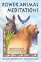 Power Animal Meditations: Shamanic Journeys with Your Spirit Allies