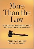 More Than The Law: Behavioral And Social Facts In Legal Decision Making (Law and Public Policy: Psychology and the Social Sciences)