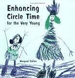 Enhancing Circle Time for the Very Young: Activities for 3 to 7 Year Olds to Do Before, During and After Circle Time: For Nursery, Reception and Key Stage 1 Children (Lucky Duck Books)