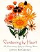 Book Gardening by Heart: The Extraordinary Gift of an Ordinary Garden (Sierra Club Books Publication)