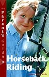 The Parents Guide to Horseback Riding (Roxbury Park Books)